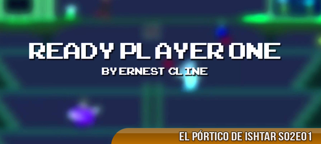 Reseña: Ready Player One (EPDI 2×01)